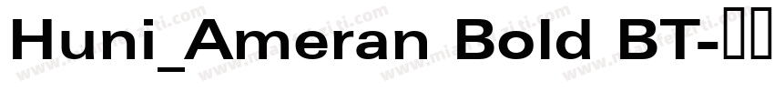 Huni_Ameran Bold BT字体转换